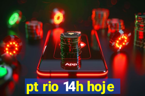 pt rio 14h hoje